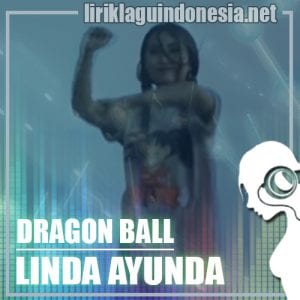 Lirik Lagu Linda Ayunda Dragon Ball