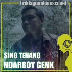Lirik Lagu Ndarboy Genk Sing Tenang