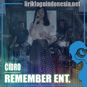 Lirik Lagu Remember Entertainment Cidro