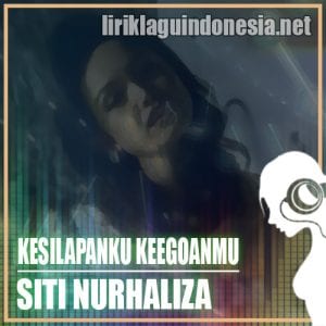 Lirik Lagu Siti Nurhaliza - Kesilapanku Keegoanmu