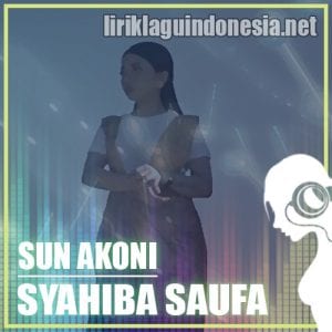 Lirik Lagu Syahiba Saufa Sun Akoni