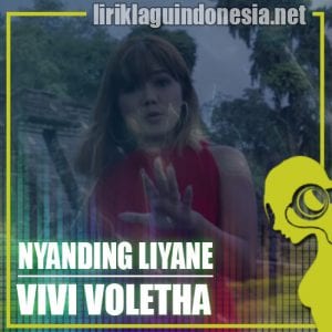 Lirik Lagu Vivi Voletha Nyanding Liyane (Lilo)