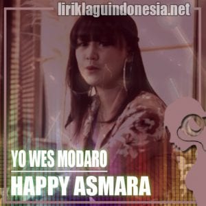 Lirik Lagu Happy Asmara Yo Wes Modaro