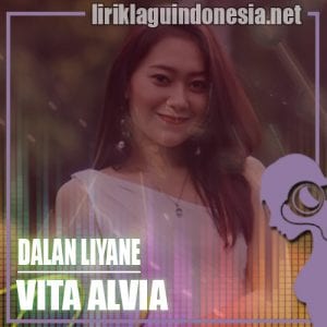 Lirik Lagu Vita Alvia Dalan Liyane