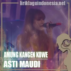 Lirik Lagu Asti Maudi Amung Kangen Kowe