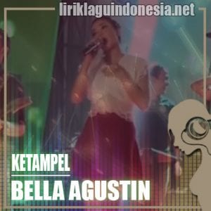 Lirik Lagu Bella Agustin Ketampel