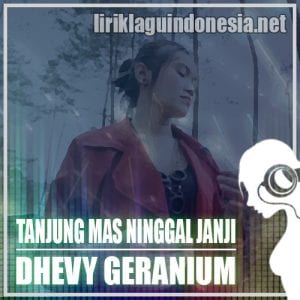Lirik Lagu Dhevy Geranium Tanjung Mas Ninggal Janji