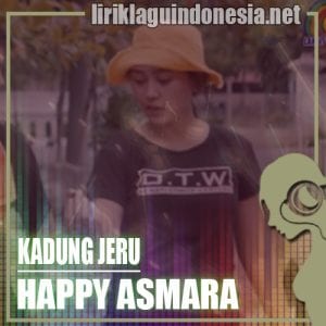 Lirik Lagu Happy Asmara Kadung Jeru