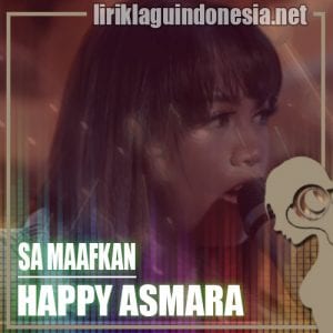 Lirik Lagu Happy Asmara Sa Maafkan (Ko Sudah Nyaman Deng Dia)