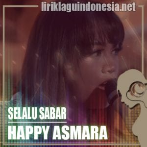Lirik Lagu Happy Asmara Selalu Sabar