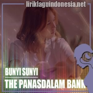 Lirik Lagu The Panasdalam Bank Bunyi Sunyi