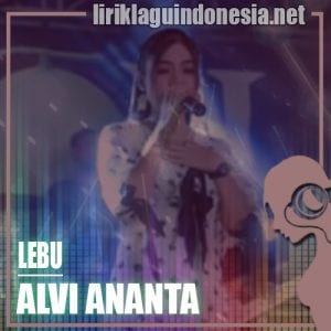 Lirik Lagu Alvi Ananta Lebu