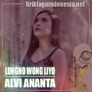 Lirik Lagu Alvi Ananta Lungo Wong Liyo