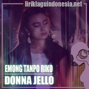 Lirik Lagu Donna Jello Emong Tanpo Riko