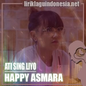 Lirik Lagu Happy Asmara Ati Sing Liyo