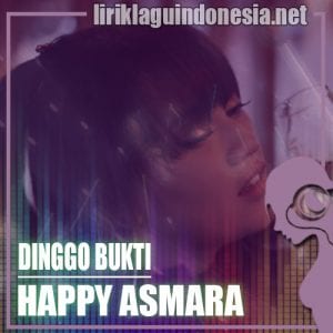 Lirik Lagu Happy Asmara Dinggo Bukti