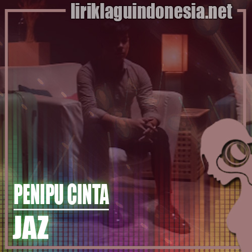 Lirik Lagu Jaz – Penipu Cinta