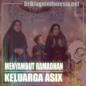 Lirik Lagu Keluarga Asix Menyambut Ramadhan