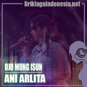 Lirik Lagu Ani Arlita Ojo Mung Isun