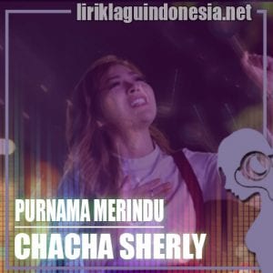 Lirik Lagu Chacha Sherly Purnama Merindu