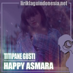 Lirik Lagu Happy Asmara Titipane Gusti
