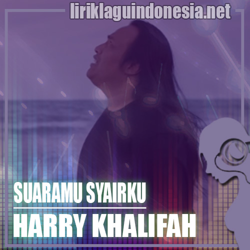 Lirik Lagu Harry Khalifah - Suaramu Syairku