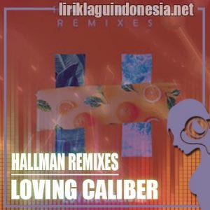 Lirik Lagu Loving Caliber While We’re Young (Hallman Remix)