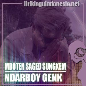 Lirik Lagu Ndarboy Genk Mboten Saged Sungkem
