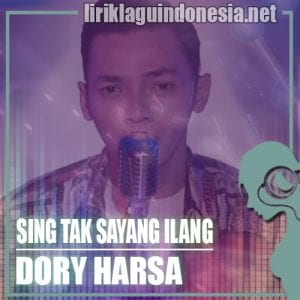 Lirik Lagu Dory Harsa Sing Tak Sayang Ilang