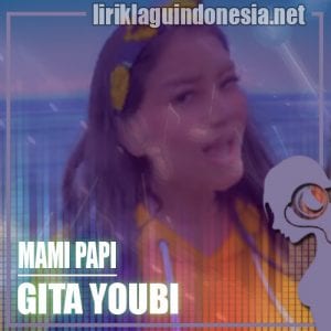 Lirik Lagu Gita Youbi Mami Papi