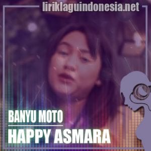 Lirik Lagu Happy Asmara Banyu Moto