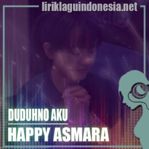 Lirik Lagu Happy Asmara Duduhno Aku