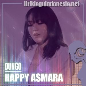 Lirik Lagu Happy Asmara Dungo