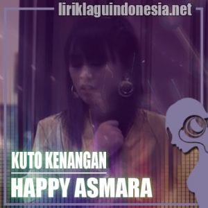 Lirik Lagu Happy Asmara Kuto Kenangan