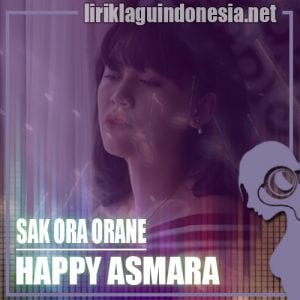 Lirik Lagu Happy Asmara Sak Ora Orane