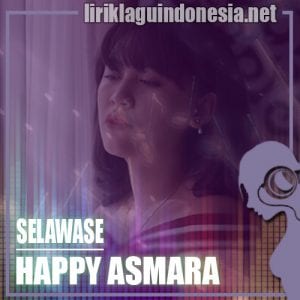 Lirik Lagu Happy Asmara Selawase (Aku Bakal Njogo Kowe)