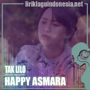 Lirik Lagu Happy Asmara Tak Lilo