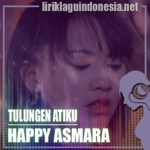 Lirik Lagu Happy Asmara Tulungen Atiku
