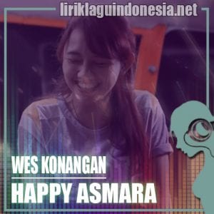 Lirik Lagu Happy Asmara Wes Konangan