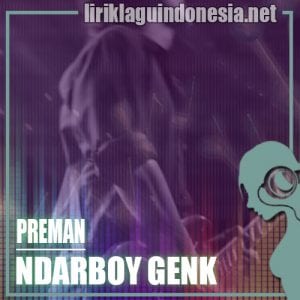Lirik Lagu Ndarboy Genk Preman