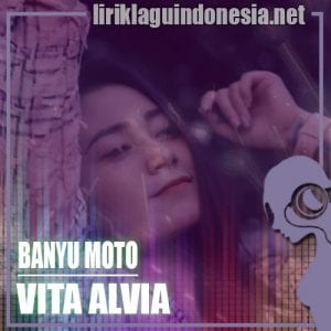Lirik Lagu Vita Alvia Banyu Moto