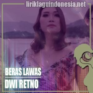 Lirik Lagu Dwi Retno Beras Lawas