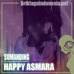 Lirik Lagu Happy Asmara Sumanding