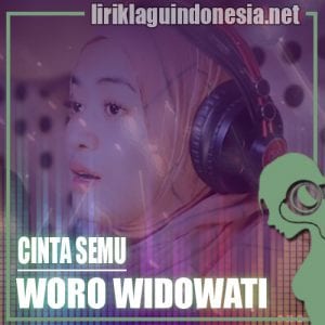 Lirik Lagu Woro Widowati Cinta Semu