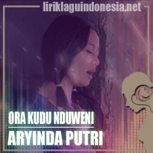 Lirik Lagu Aryinda Putri Ora Kudu Nduweni