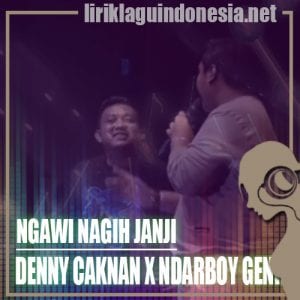 Lirik Lagu Denny Caknan X Ndarboy Genk Ngawi Nagih Janji