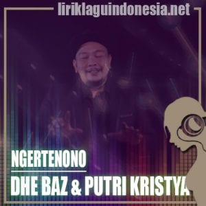 Lirik Lagu Dhe Baz & Putri Kristya Ngertenono
