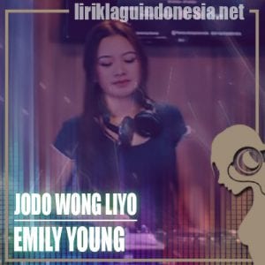 Lirik Lagu Emily Young Jodo Wong Liyo