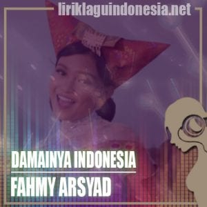 Lirik Lagu Fahmy Arsyad Said Damainya Indonesia