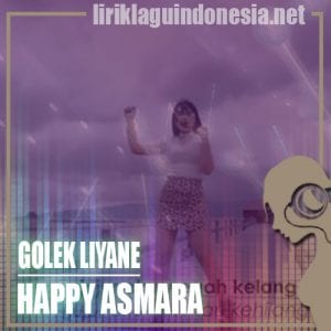 Lirik Lagu Happy Asmara Golek Liyane